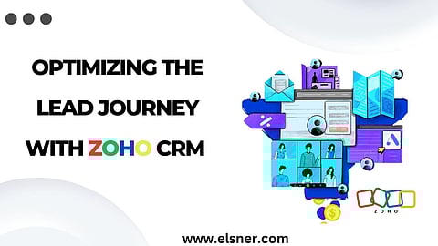 Optimizing the Lead Journey with Zoho CRM 