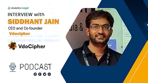 Insights on Online Piracy: A Podcast with Siddhant Jain, CEO and Co-founder of Vdocipher