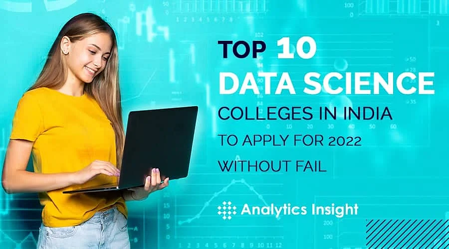 Top 10 Data Science Colleges in India to Apply for 2022 Without Fail