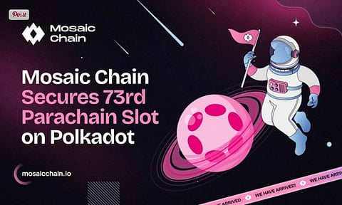 Mosaic Chain Secures 73rd Parachain Slot on Polkadot