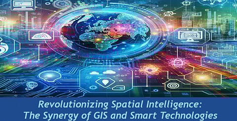 Revolutionizing Spatial Intelligence: The Synergy of GIS and Smart Technologies