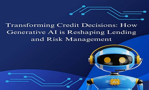 Transforming Credit Decisions: How Generative AI is Reshaping Lending and Risk Management