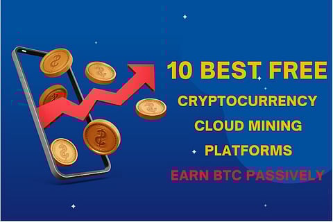 Unlock Profits: 10 Best Free Cryptocurrency Cloud Mining Platforms to Try in 2025 - Earn BTC Passively