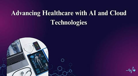 Advancing Healthcare with AI and Cloud Technologies