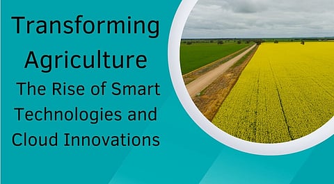 Transforming Agriculture: The Rise of Smart Technologies and Cloud Innovations