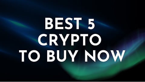 Best 5 Crypto to Buy Now: Over 100% Returns this Bull Run