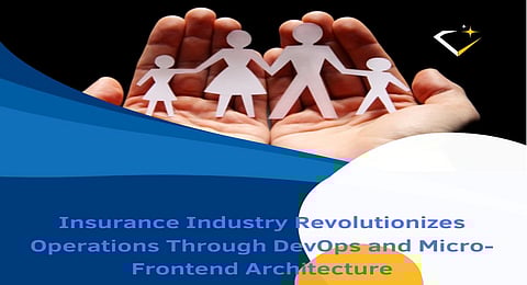 Insurance Industry Revolutionizes Operations Through DevOps and Micro-Frontend Architecture