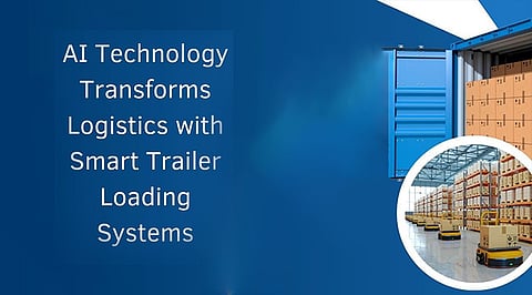 AI Technology Transforms Logistics with Smart Trailer Loading Systems