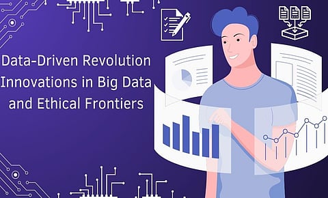 Data-Driven Revolution: Innovations in Big Data and Ethical Frontiers