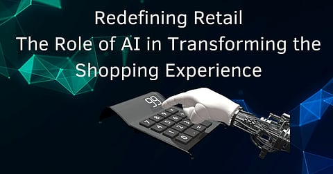 Redefining Retail: How AI Is Transforming the Shopping Experience