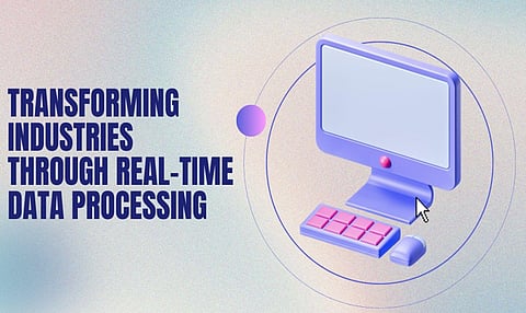 Transforming Industries Through Real-Time Data Processing