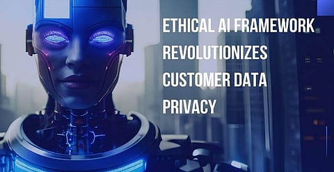 Ethical AI Framework Revolutionizes Customer Data Privacy