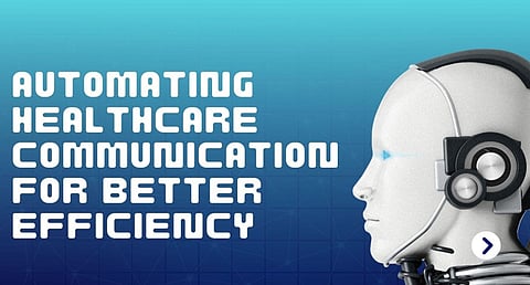 Automating Healthcare Communication for Better Efficiency
