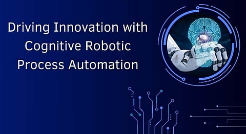 Driving Innovation with Cognitive Robotic Process Automation