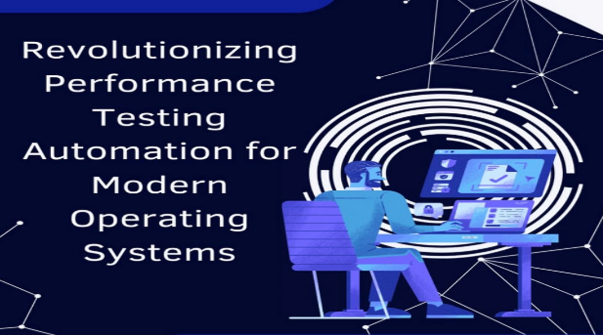 Revolutionizing Performance Testing: Automation for Modern Operating ...