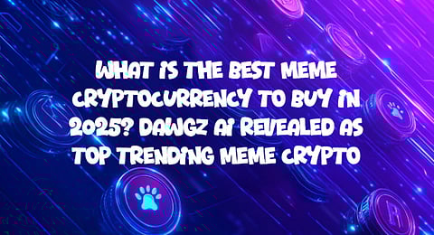 What is The Best Meme Cryptocurrency to Buy in 2025? Dawgz AI Revealed as Top Trending Meme Crypto