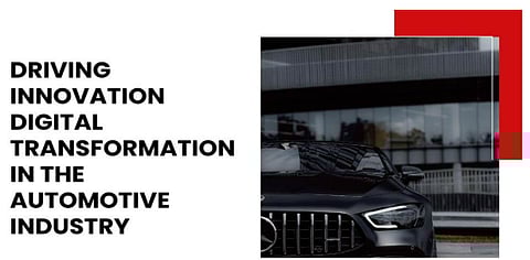 Driving Innovation: Digital Transformation in the Automotive Industry