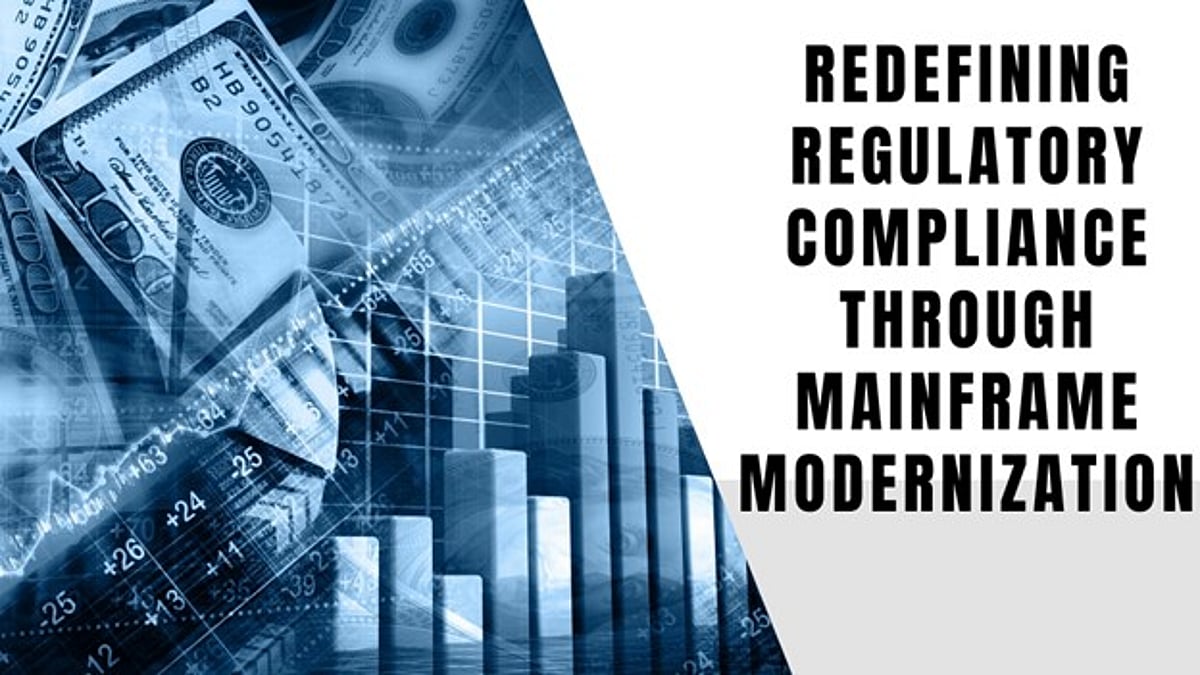 Redefining Regulatory Compliance Through Mainframe Modernization