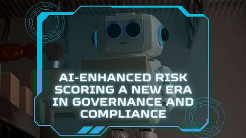 AI-Enhanced Risk Scoring: A New Era in Governance and Compliance