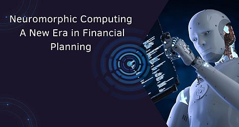 Neuromorphic Computing: A New Era in Financial Planning