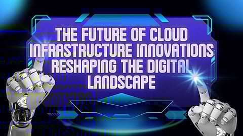 Cloud Infrastructure Innovations