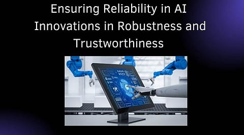 Ensuring Reliability in AI: Innovations in Robustness and Trustworthiness