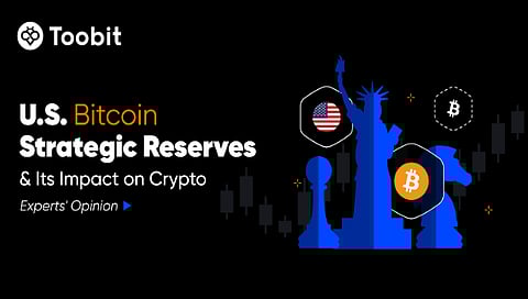 Toobit Experts on the U.S. Bitcoin Strategic Reserve & Its Impact on Crypto