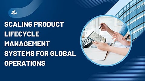 Scaling Product Lifecycle Management Systems for Global Operations