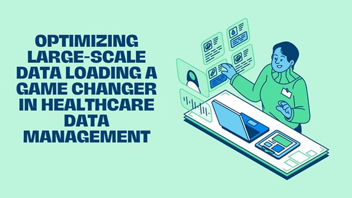Optimizing Large-Scale Data Loading: A Game Changer in Healthcare Data ...