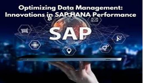 Optimizing Data Management: Innovations in SAP HANA Performance