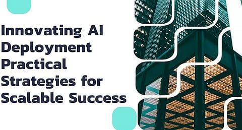 Innovating AI Deployment: Practical Strategies for Scalable Success
