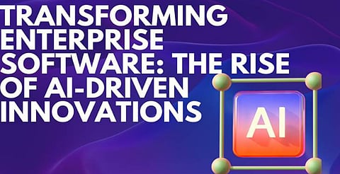 Transforming Enterprise Software: The Rise of AI-Driven Innovations