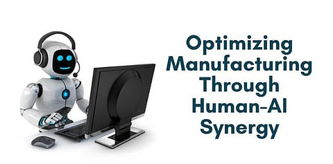 Optimizing Manufacturing Through Human-AI Synergy