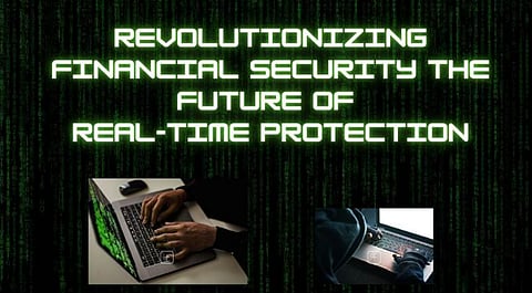 Revolutionizing Financial Security: The Future of Real-Time Protection