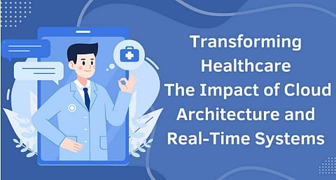 Transforming Healthcare: The Impact of Cloud Architecture and Real-Time Systems