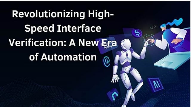 Revolutionizing High-Speed Interface Verification: A New Era of Automation