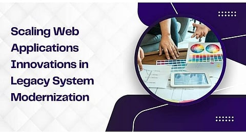 Scaling Web Applications: Innovations in Legacy System Modernization