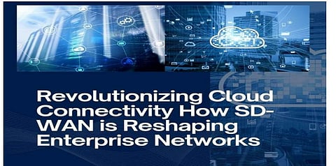 Revolutionizing Cloud Connectivity: How SD-WAN is Reshaping