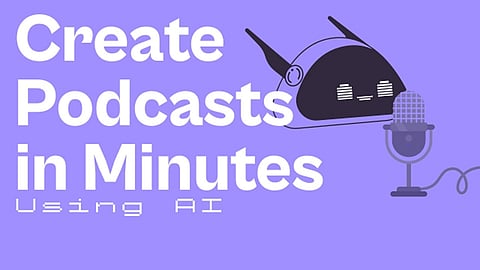 How To Create a Podcast Using AI in Few Minutes
