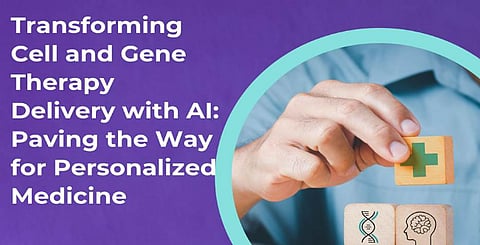 Transforming Cell and Gene Therapy Delivery with AI: Paving the Way for Personalized Medicine