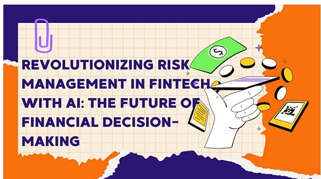 Revolutionizing Risk Management in Fintech with AI: The Future of ...