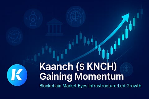 Kaanch Token Gaining Momentum as Blockchain Market Eyes Infrastructure-Led Growth
