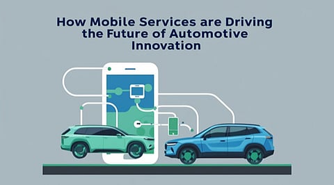 How Mobile Services Are Driving the Future of Automotive Innovation 