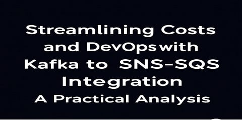 Streamlining Costs and DevOps with Kafka to SNS-SQS Integration: A Practical Analysis 
