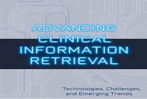 Advancing Clinical Information Retrieval: Technologies, Challenges, and Emerging Trends 