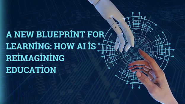 A New Blueprint for Learning: How AI is Reimagining Education