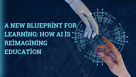 A New Blueprint for Learning: How AI is Reimagining Education 

