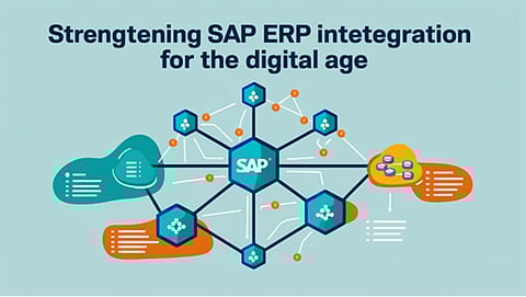 Strengthening SAP ERP Integration for the Digital Age