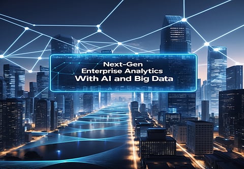 Next-Gen Enterprise Analytics with AI and Big Data 
