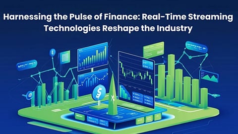 Harnessing the Pulse of Finance: Real-Time Streaming Technologies Reshape the Industry 